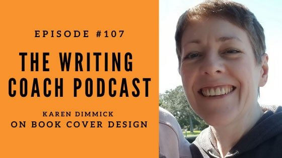 The Writing Coach Podcast Episode 107 Karen Dimmick Arcane Covers Book Cover Designer